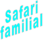 Safari familial